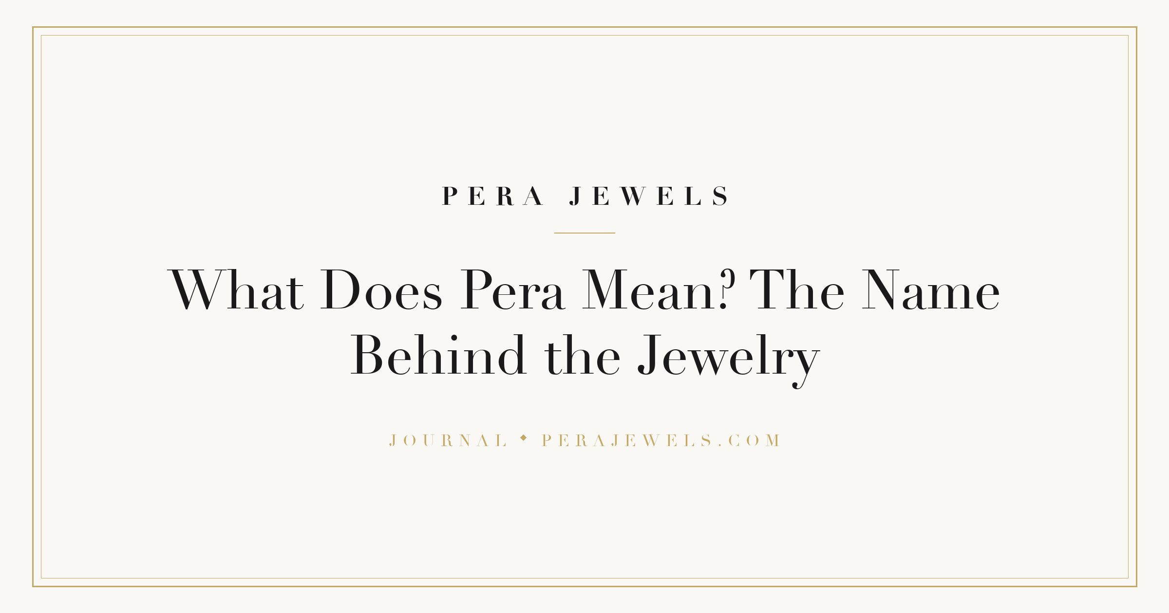 What Does Pera Mean? The Name Behind the Jewelry
